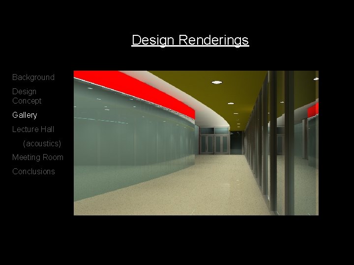 Design Renderings Background Design Concept Gallery Lecture Hall (acoustics) Meeting Room Conclusions 