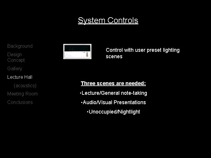 System Controls Background Design Concept Control with user preset lighting scenes Gallery Lecture Hall
