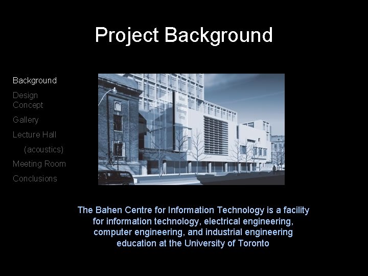 Project Background Design Concept Gallery Lecture Hall (acoustics) Meeting Room Conclusions The Bahen Centre