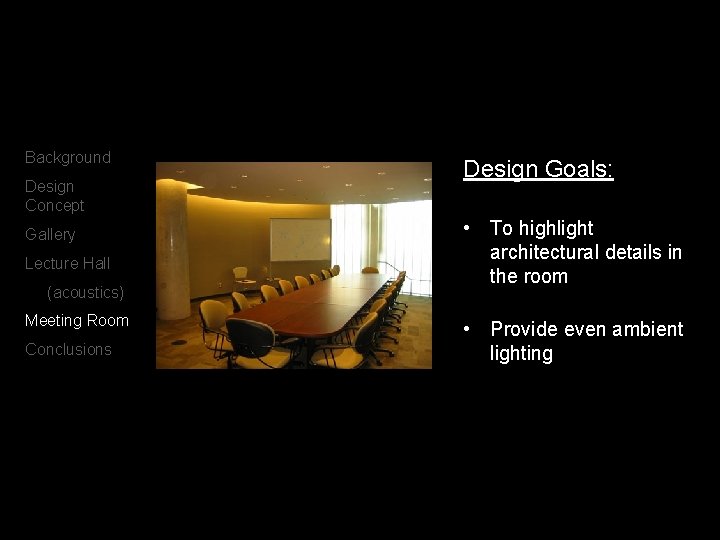 Background Design Concept Gallery Lecture Hall (acoustics) Meeting Room Conclusions Design Goals: • To