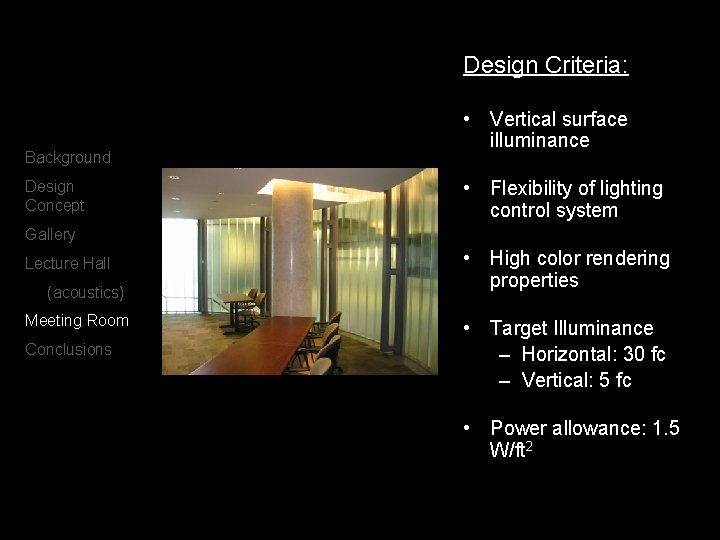 Design Criteria: Background Design Concept • Vertical surface illuminance • Flexibility of lighting control