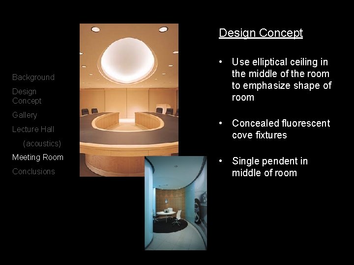 Design Concept Background Design Concept Gallery Lecture Hall (acoustics) Meeting Room Conclusions • Use