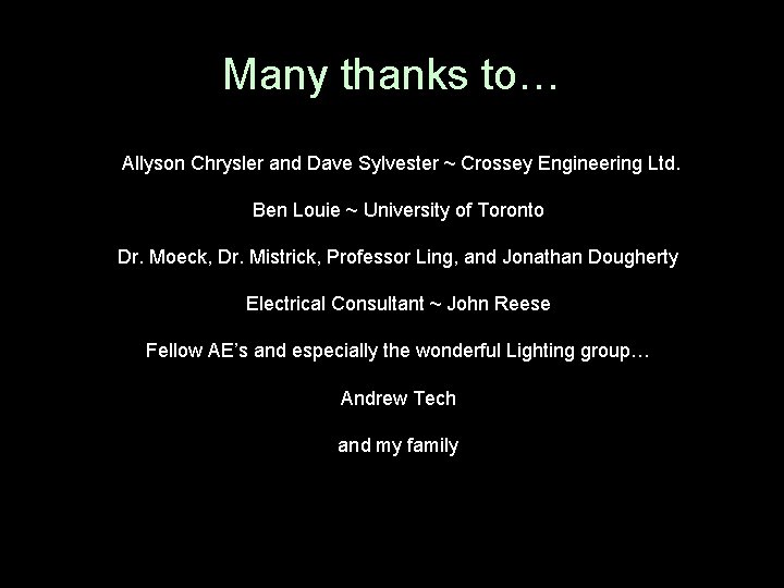 Many thanks to… Background Allyson Chrysler and Dave Sylvester ~ Crossey Engineering Ltd. Design