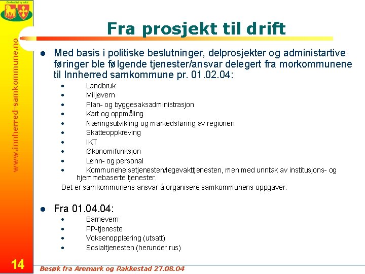 www. innherred-samkommune. no Fra prosjekt til drift l · Landbruk · Miljøvern · Plan-