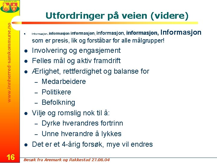 www. innherred-samkommune. no Utfordringer på veien (videre) l informasjon, Informasjon som er presis, lik