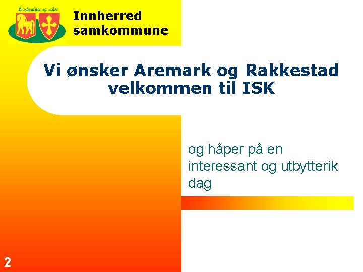 Innherred samkommune Vi ønsker Aremark og Rakkestad velkommen til ISK og håper på en