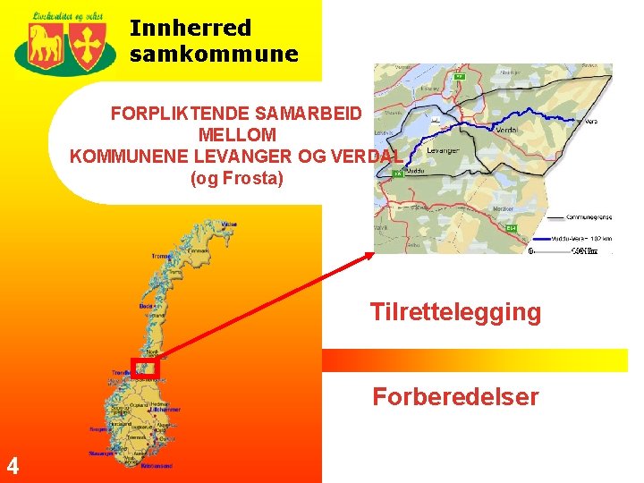 Innherred samkommune FORPLIKTENDE SAMARBEID MELLOM KOMMUNENE LEVANGER OG VERDAL (og Frosta) Tilrettelegging Forberedelser 4