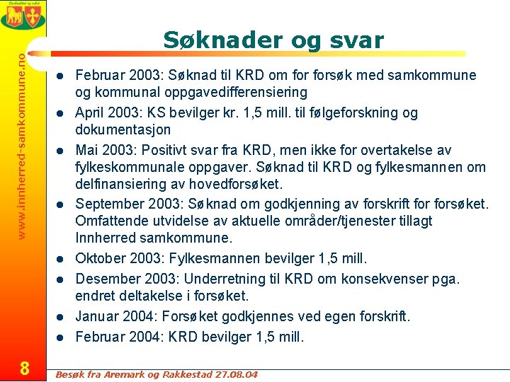 www. innherred-samkommune. no Søknader og svar l l l l 8 Februar 2003: Søknad