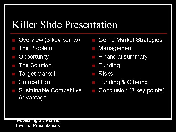 Killer Slide Presentation n n n Overview (3 key points) The Problem Opportunity The