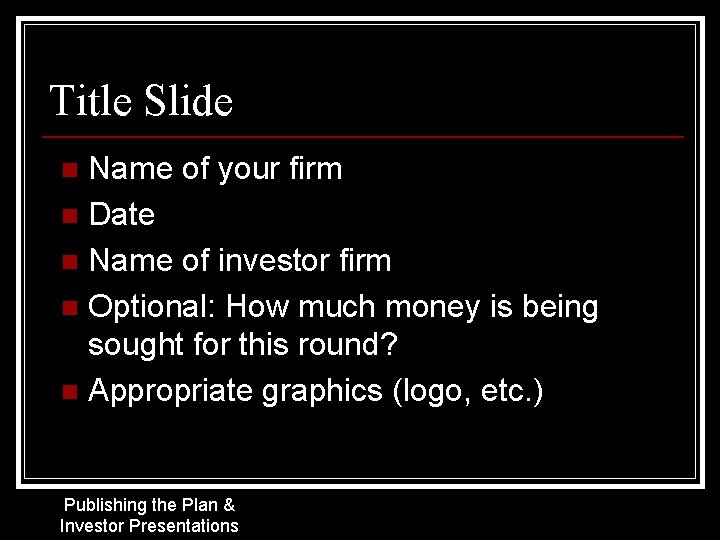 Title Slide Name of your firm n Date n Name of investor firm n