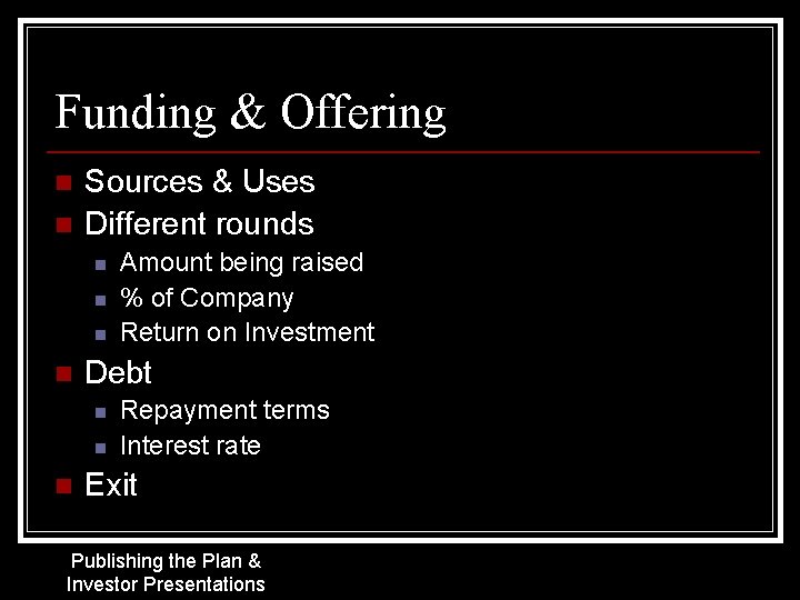 Funding & Offering n n Sources & Uses Different rounds n n Debt n