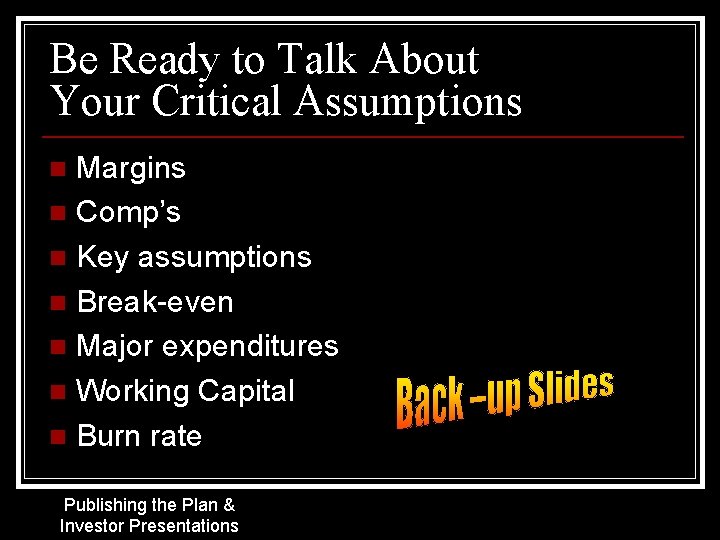 Be Ready to Talk About Your Critical Assumptions Margins n Comp’s n Key assumptions