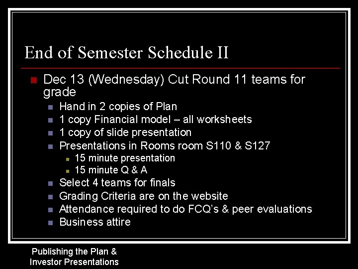 End of Semester Schedule II n Dec 13 (Wednesday) Cut Round 11 teams for