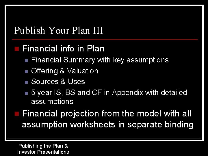 Publish Your Plan III n Financial info in Plan n n Financial Summary with