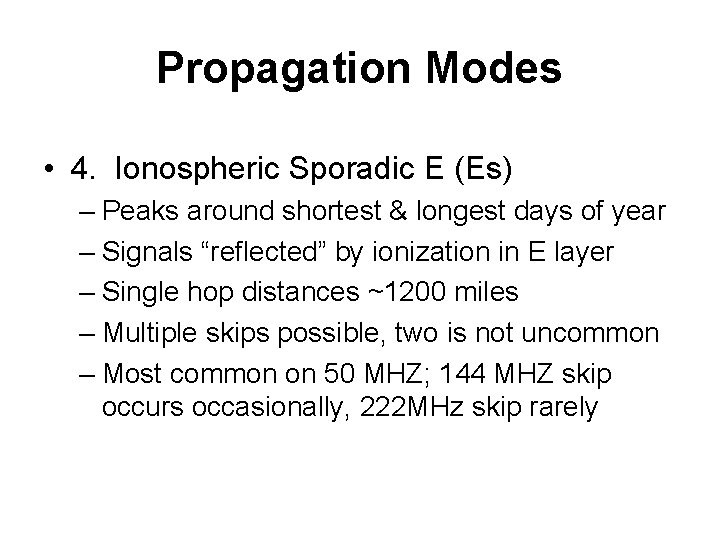 Propagation Modes • 4. Ionospheric Sporadic E (Es) – Peaks around shortest & longest