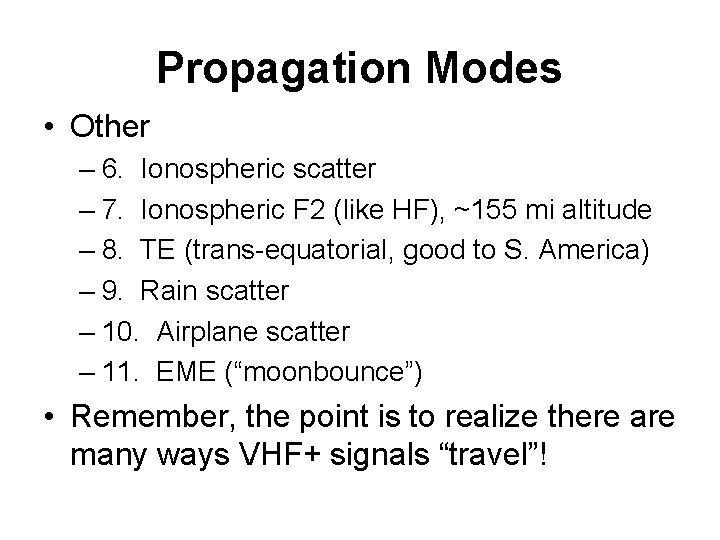 Propagation Modes • Other – 6. Ionospheric scatter – 7. Ionospheric F 2 (like