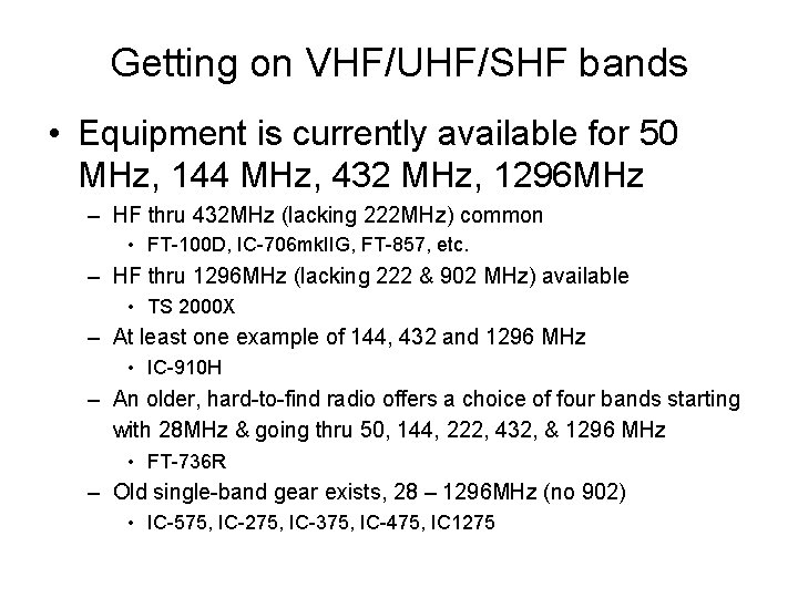 Getting on VHF/UHF/SHF bands • Equipment is currently available for 50 MHz, 144 MHz,