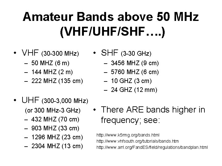 Amateur Bands above 50 MHz (VHF/UHF/SHF…. ) • VHF (30 -300 MHz) – 50