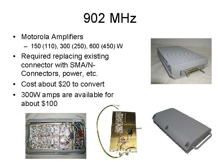 902 MHz • Motorola Amplifiers – 150 (110), 300 (250), 600 (450) W •