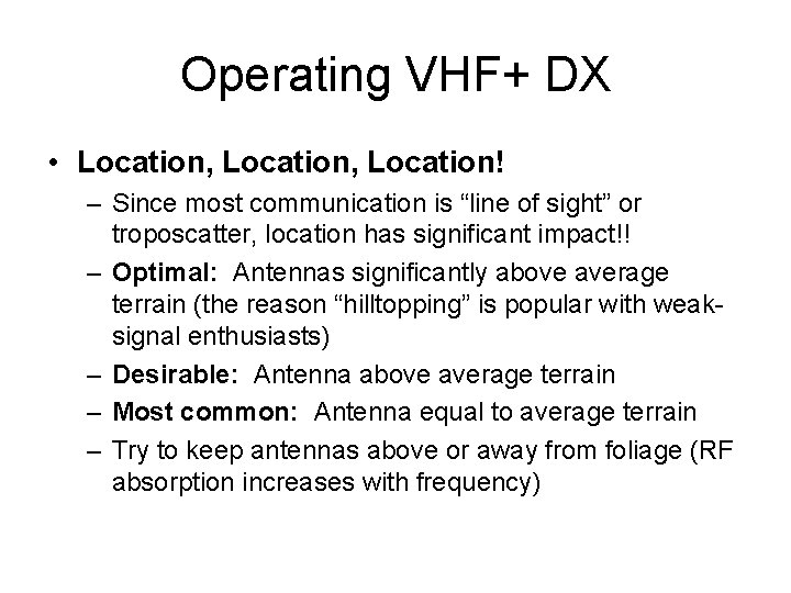 Operating VHF+ DX • Location, Location! – Since most communication is “line of sight”