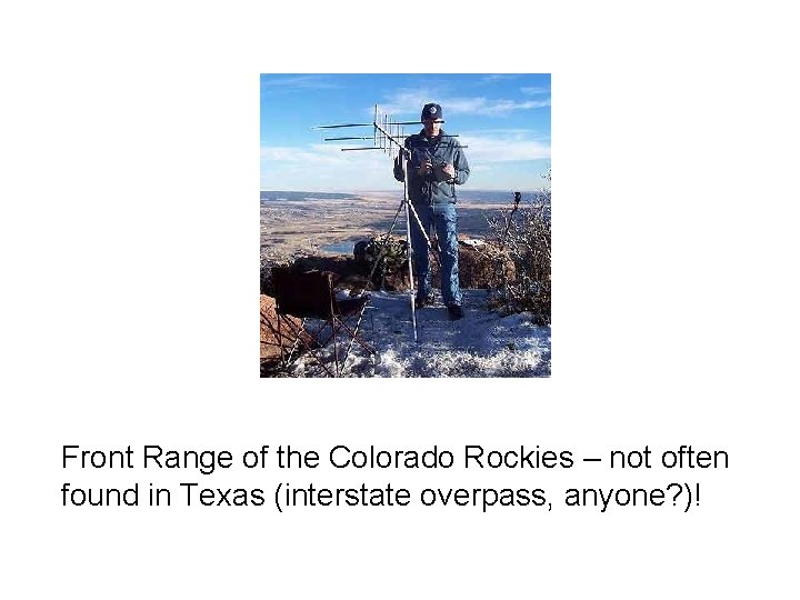 Front Range of the Colorado Rockies – not often found in Texas (interstate overpass,