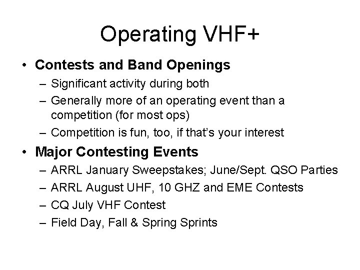 Operating VHF+ • Contests and Band Openings – Significant activity during both – Generally