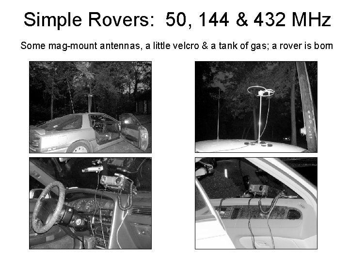 Simple Rovers: 50, 144 & 432 MHz Some mag-mount antennas, a little velcro &