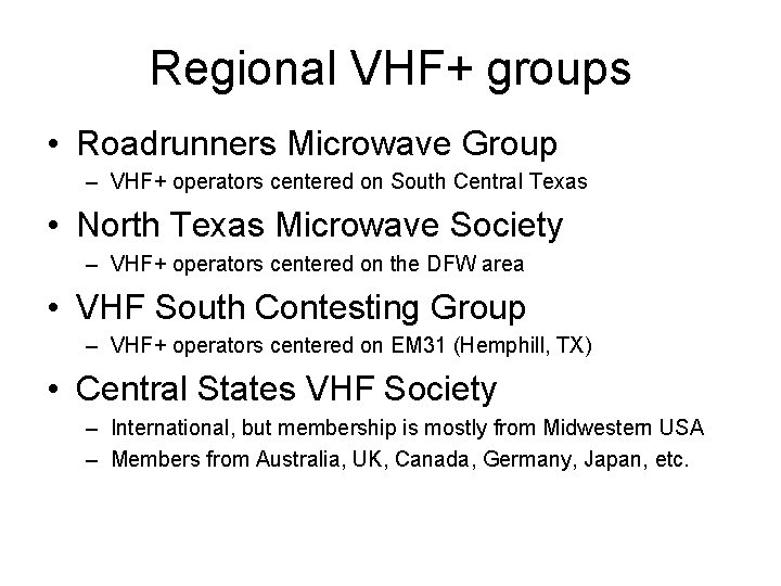 Regional VHF+ groups • Roadrunners Microwave Group – VHF+ operators centered on South Central
