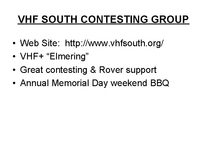 VHF SOUTH CONTESTING GROUP • • Web Site: http: //www. vhfsouth. org/ VHF+ “Elmering”