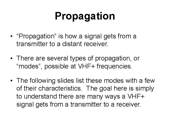 Propagation • “Propagation” is how a signal gets from a transmitter to a distant
