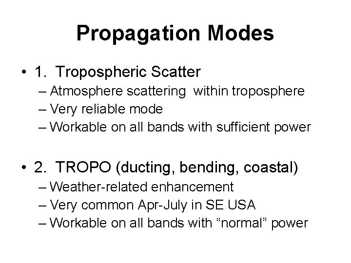 Propagation Modes • 1. Tropospheric Scatter – Atmosphere scattering within troposphere – Very reliable