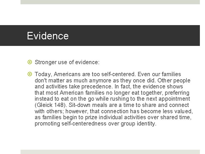 Evidence Stronger use of evidence: Today, Americans are too self-centered. Even our families don't