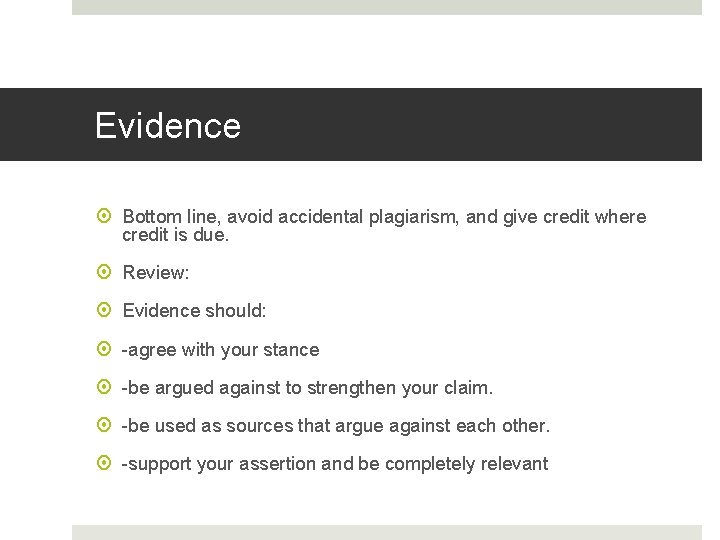 Evidence Bottom line, avoid accidental plagiarism, and give credit where credit is due. Review: