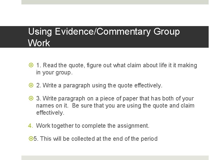 Using Evidence/Commentary Group Work 1. Read the quote, figure out what claim about life