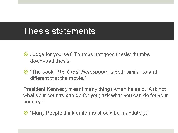 Thesis statements Judge for yourself: Thumbs up=good thesis; thumbs down=bad thesis. “The book, The