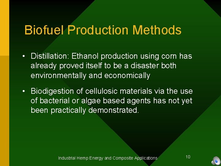 Biofuel Production Methods • Distillation: Ethanol production using corn has already proved itself to