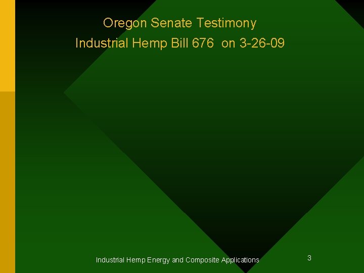 Oregon Senate Testimony Industrial Hemp Bill 676 on 3 -26 -09 Industrial Hemp Energy