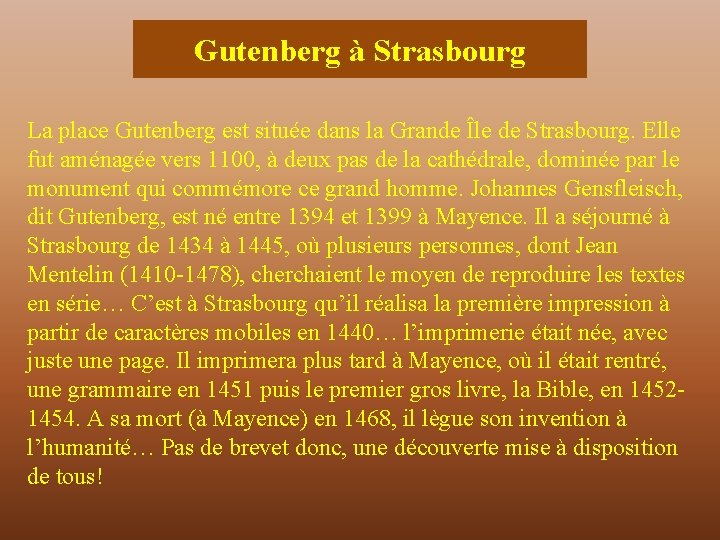 Gutenberg à Strasbourg La place Gutenberg est située dans la Grande Île de Strasbourg.