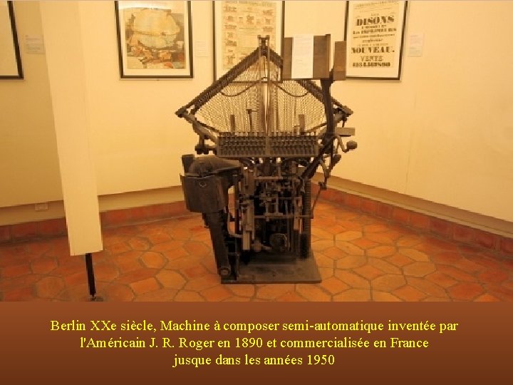 Berlin XXe siècle, Machine à composer semi-automatique inventée par l'Américain J. R. Roger en