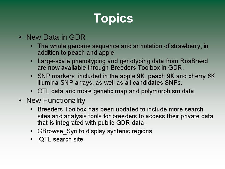 Topics • New Data in GDR • The whole genome sequence and annotation of