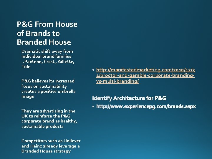 P&G From House of Brands to Branded House Dramatic shift away from individual brand