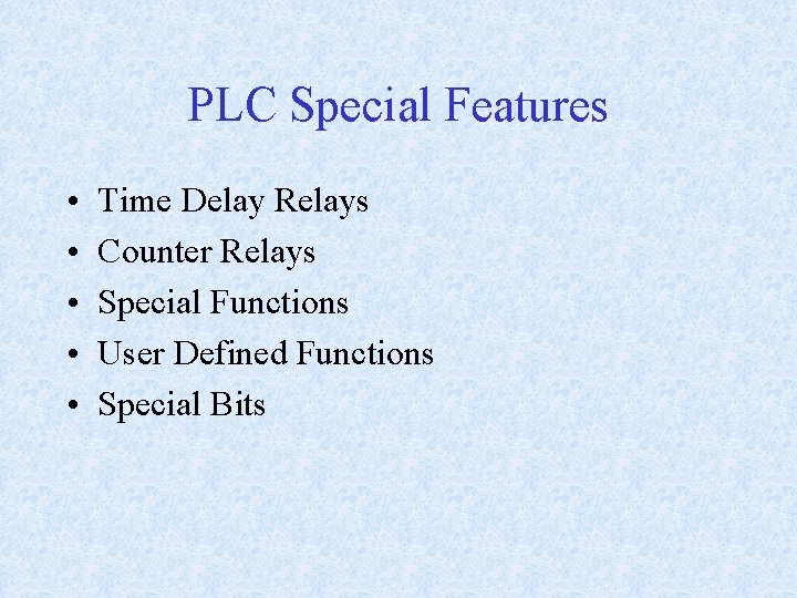 PLC Special Features • • • Time Delay Relays Counter Relays Special Functions User