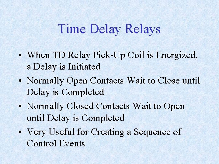 Time Delay Relays • When TD Relay Pick-Up Coil is Energized, a Delay is