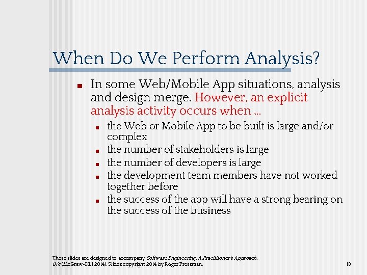 When Do We Perform Analysis? ■ In some Web/Mobile App situations, analysis and design When Do We Perform Analysis? ■ In some Web/Mobile App situations, analysis and design