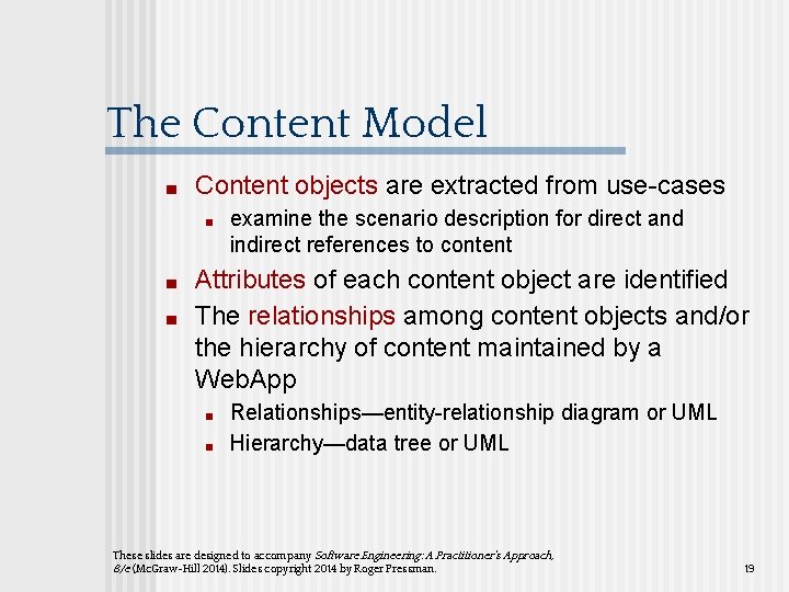 The Content Model ■ Content objects are extracted from use-cases ■ ■ ■ examine The Content Model ■ Content objects are extracted from use-cases ■ ■ ■ examine