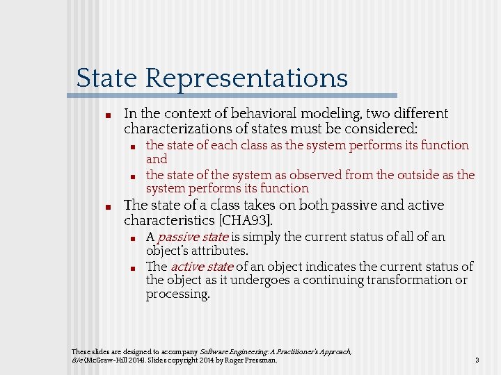 State Representations ■ In the context of behavioral modeling, two different characterizations of states State Representations ■ In the context of behavioral modeling, two different characterizations of states