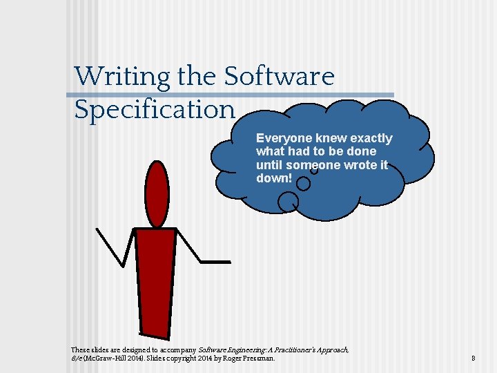 Writing the Software Specification Everyone knew exactly what had to be done until someone Writing the Software Specification Everyone knew exactly what had to be done until someone