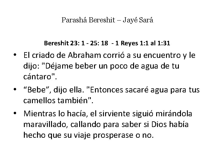 Parashá Bereshit – Jayé Sará Bereshit 23: 1 - 25: 18 - 1 Reyes