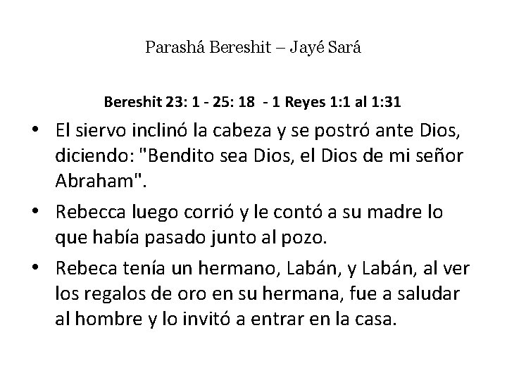 Parashá Bereshit – Jayé Sará Bereshit 23: 1 - 25: 18 - 1 Reyes