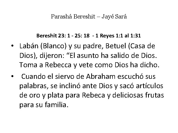 Parashá Bereshit – Jayé Sará Bereshit 23: 1 - 25: 18 - 1 Reyes